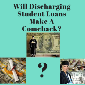 Will Discharging Student Loans Make A