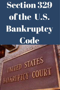 Section 329 of the U.S. Bankruptcy Code