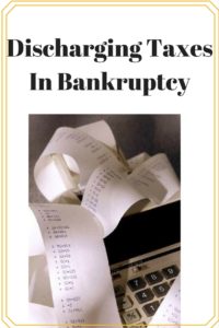 Discharging Taxes In Bankruptcy