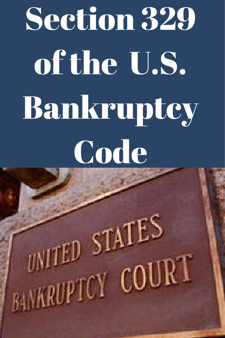 Bankruptcy Attorneys Need To Be Aware Of Section 329