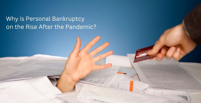 Why is Personal Bankruptcy on the Rise After the Pandemic?